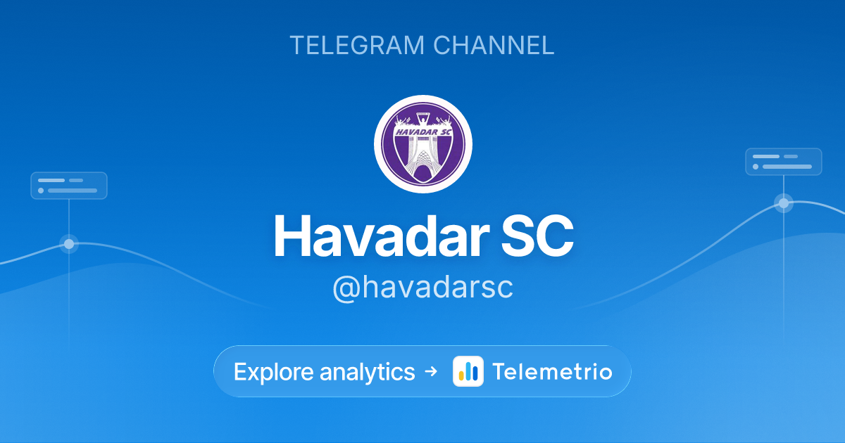 Havadar SC - Statistics & analytics of Telegram channel @havadarsc