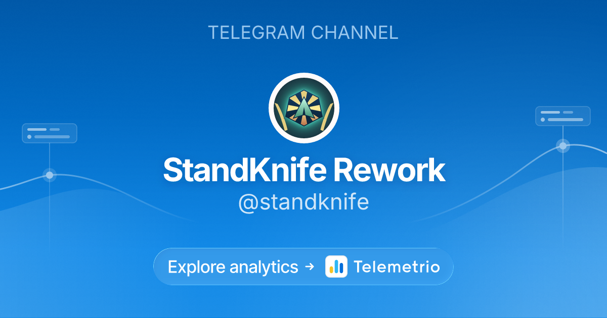 StandKnife Rework - Statistics & analytics of Telegram channel @standknife