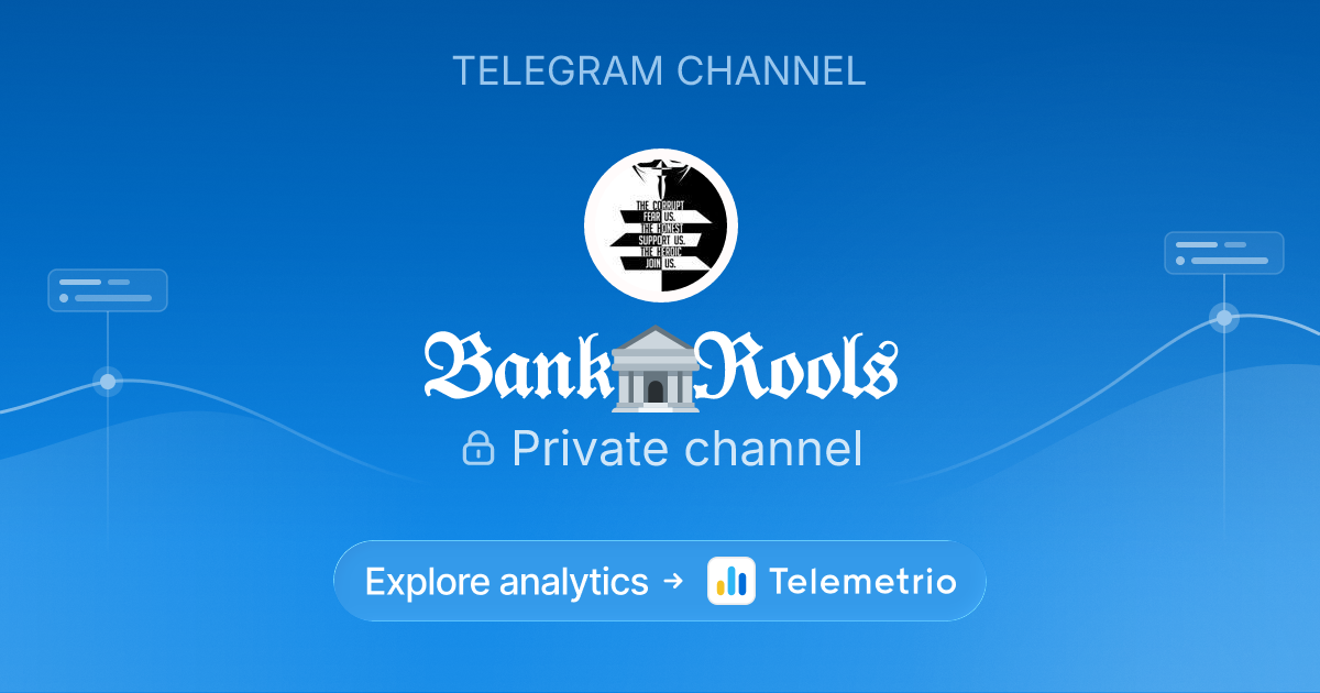 𝕭𝖆𝖓𝖐🏦𝕽𝖔𝖔𝖑𝖘️️ - Statistics & analytics of Telegram channel