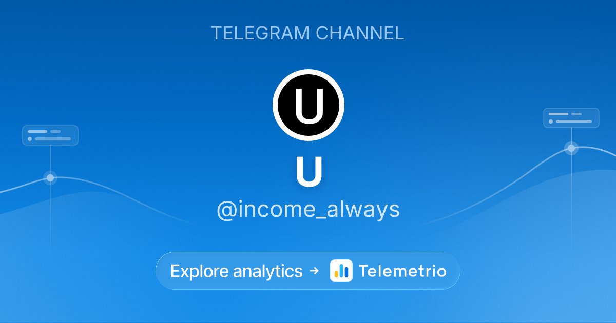 U - Statistics & analytics of Telegram channel @income_always