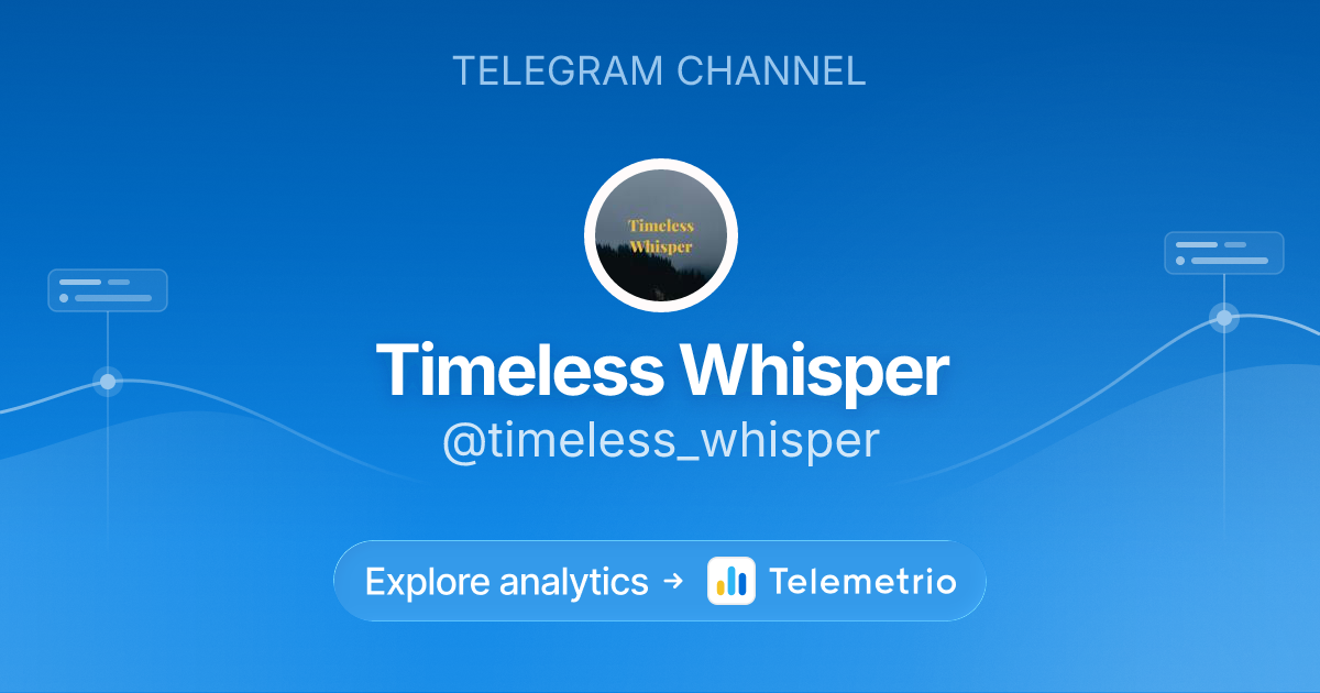 Timeless Whisper - Statistics & analytics of Telegram channel @timeless ...