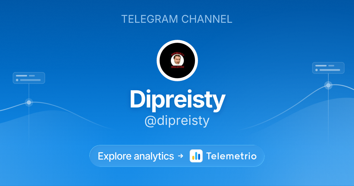 Dipreisty - Statistics & analytics of Telegram channel @dipreisty