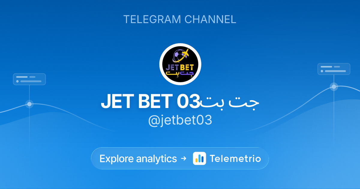 JET BET جت بت03 - Statistics & analytics of Telegram channel @jetbet03
