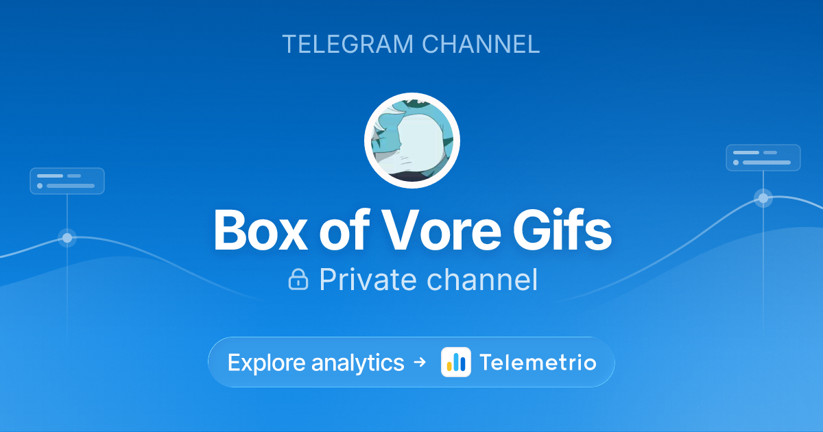 Box of Vore Gifs - Statistics & analytics of Telegram channel