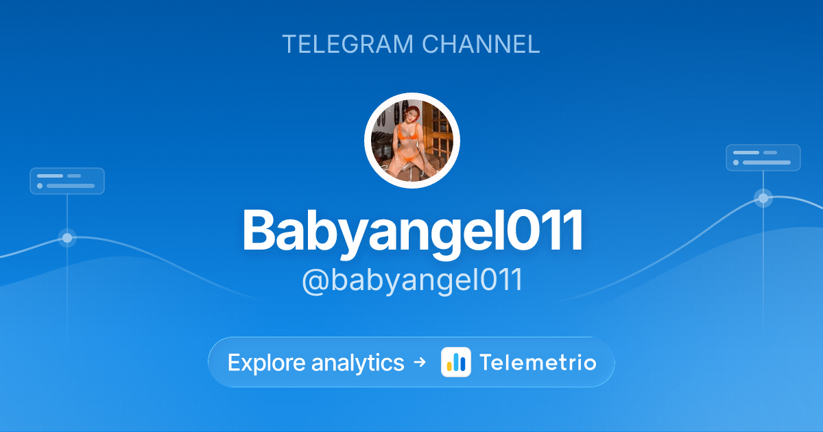 Babyangel011 - Statistics & analytics of Telegram channel @babyangel011