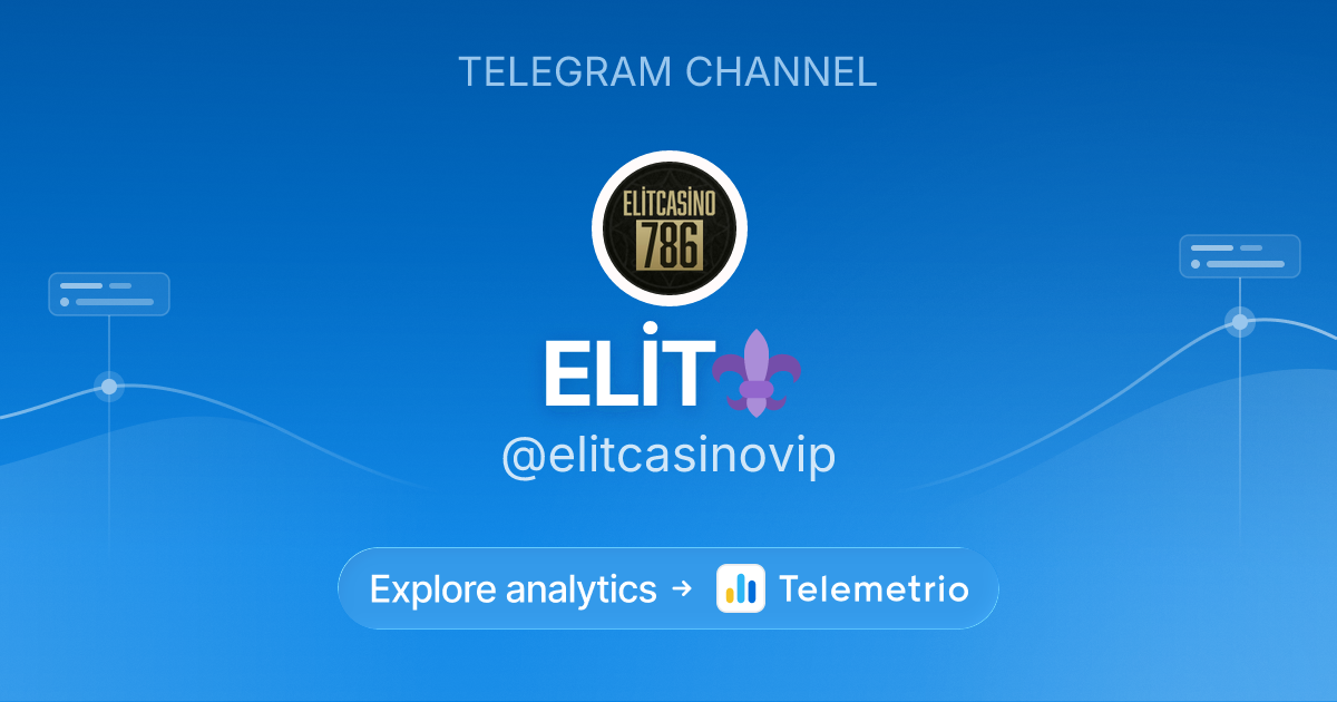 ELİT⚜️ - Statistics & analytics of Telegram channel @elitcasinovip