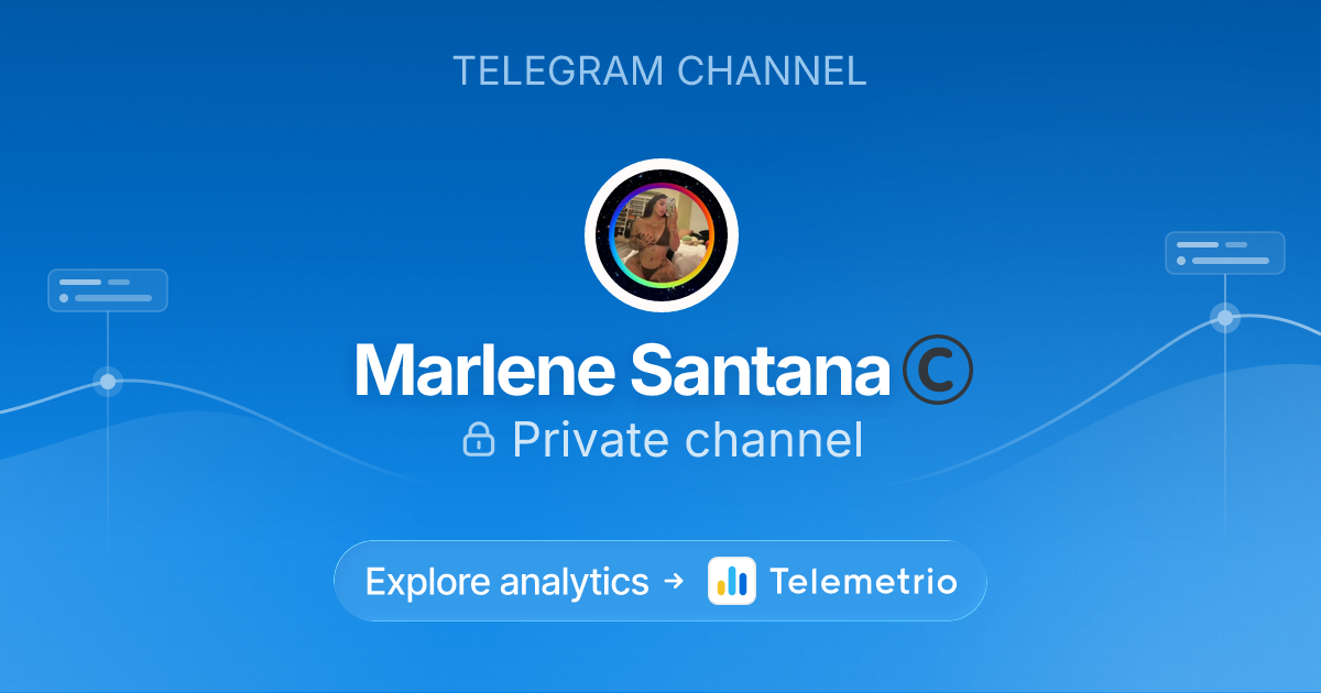 Marlene Santana © - Estadísticas y analítica del canal de Telegram