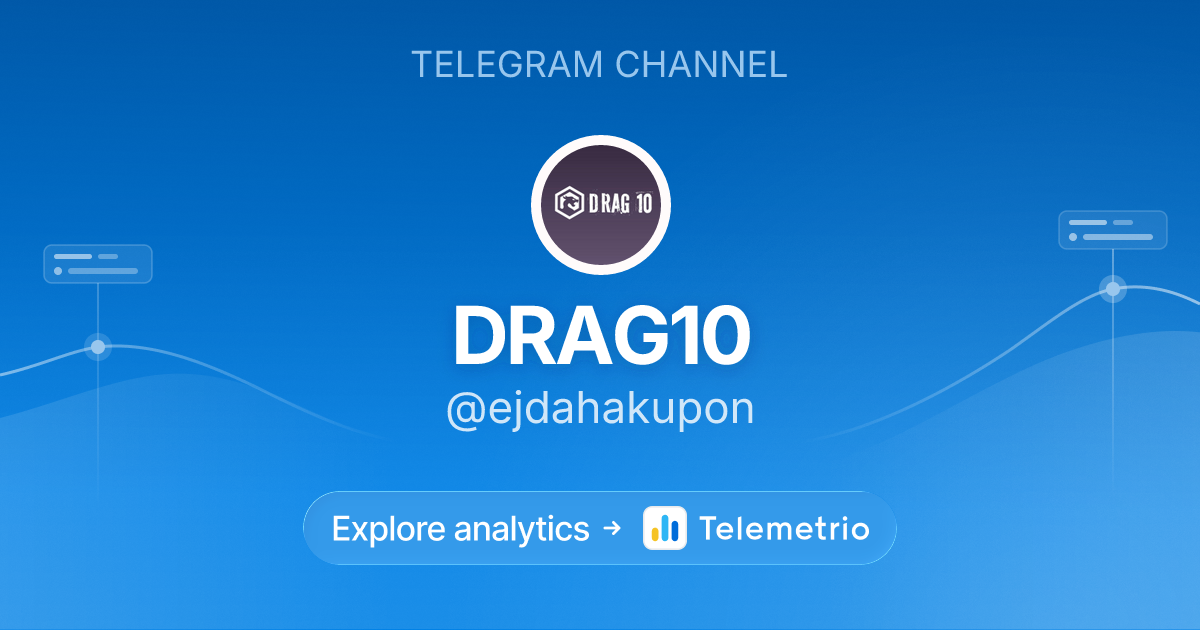 DRAG10 - Statistics & analytics of Telegram channel @ejdahakupon