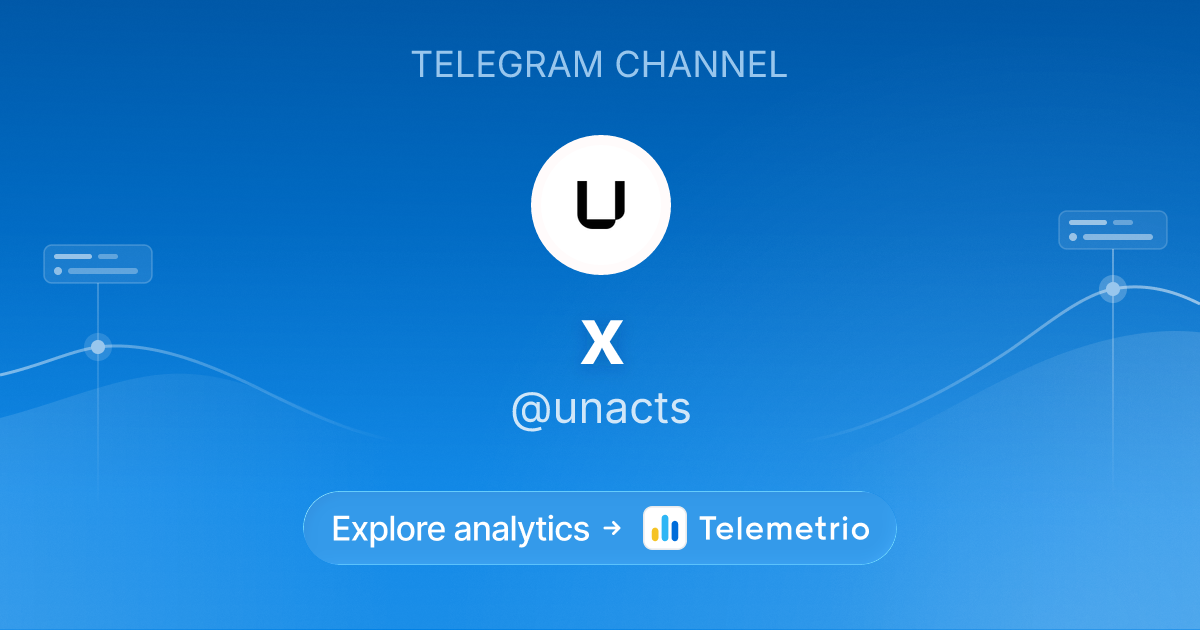 x - Statistics & analytics of Telegram channel @unacts