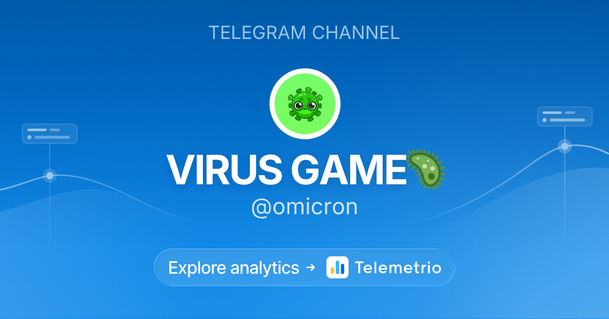 VIRUS GAME🦠 - Statistics & analytics of Telegram channel @omicron
