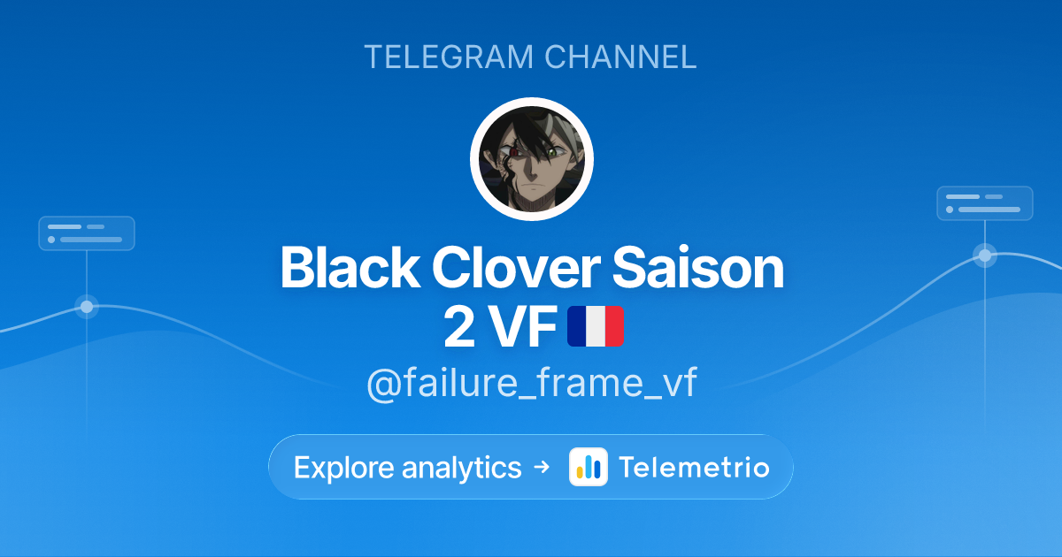 Black Clover Saison 2 VF 🇫🇷 - Statistics & analytics of Telegram ...
