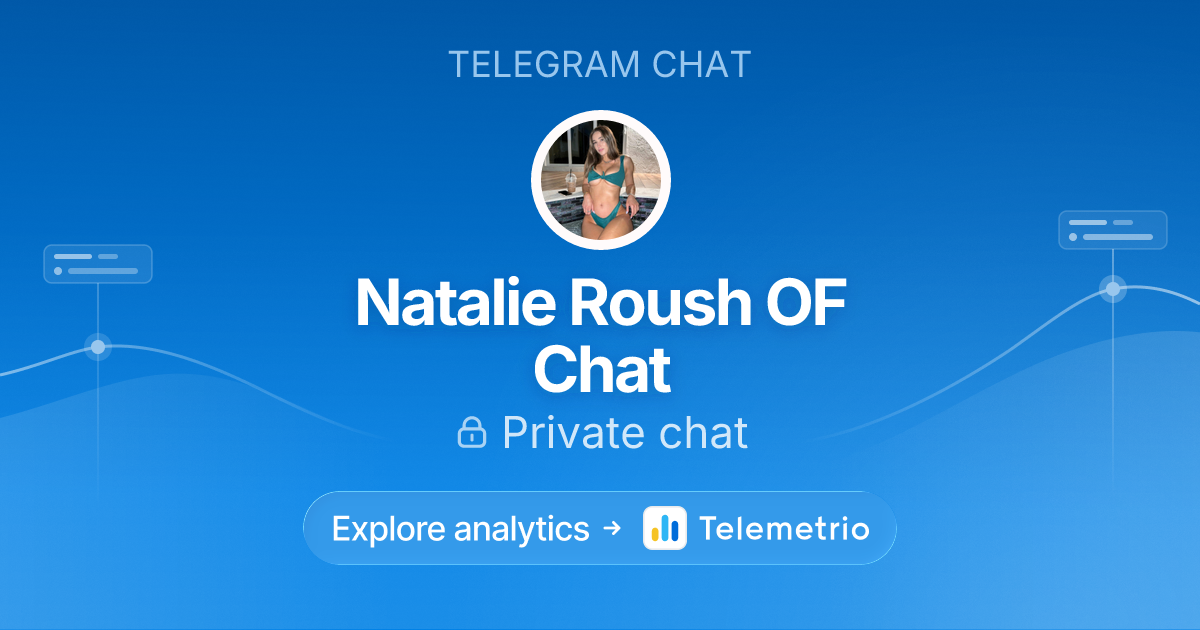 Natalie Roush OF Chat - Statistics & analytics of Telegram channel