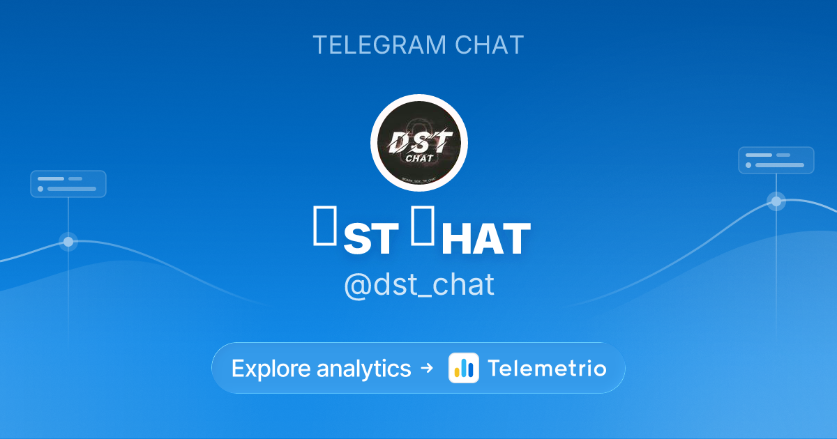ᴅsᴛ ᴄʜᴀᴛ - Estadísticas y analítica del canal de Telegram @dst_chat