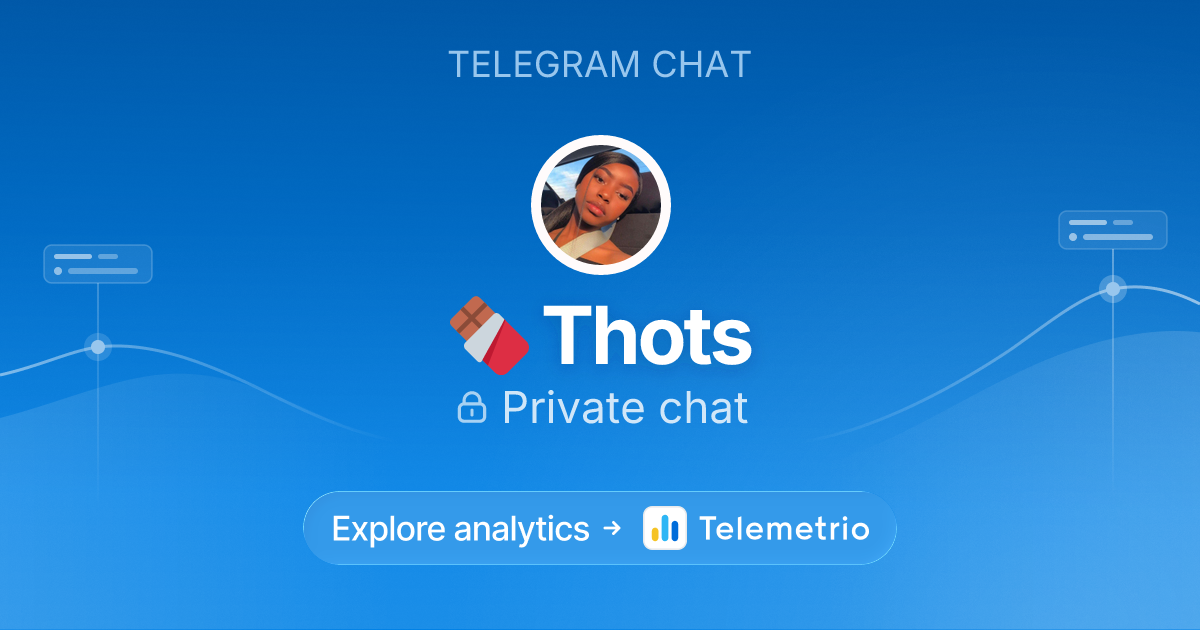 🍫 Thots - Statistics & analytics of Telegram channel